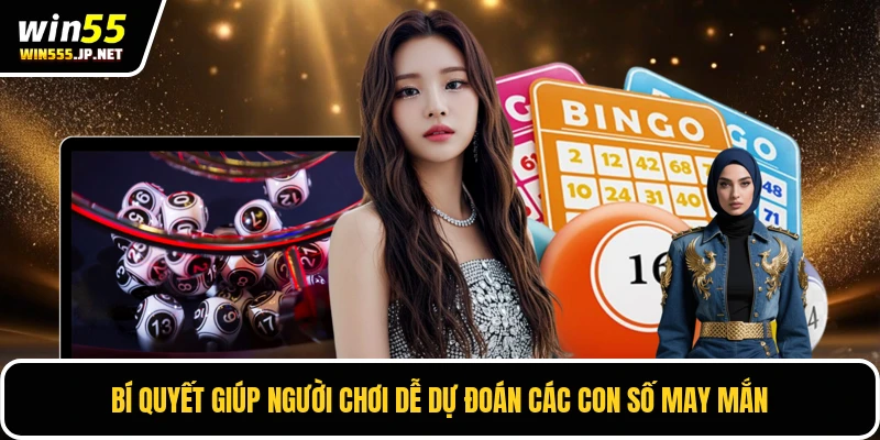 Bí quyết giúp người chơi dễ dự đoán các con số may mắn