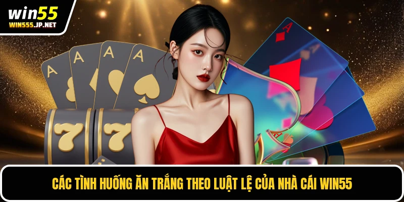Các tình huống ăn trắng theo luật lệ của nhà cái WIN55