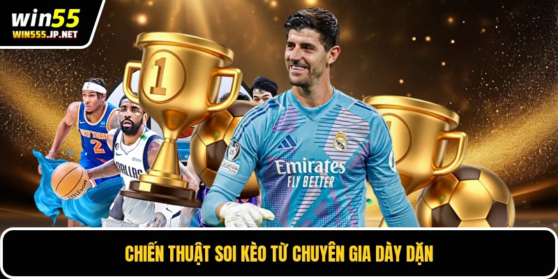 Chiến thuật soi kèo từ chuyên gia dày dặn