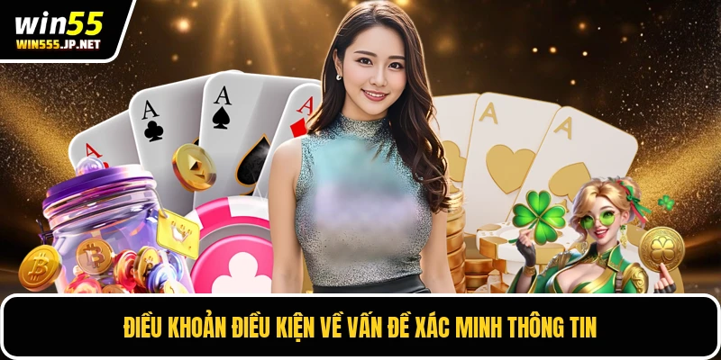 Điều khoản điều kiện về vấn đề xác minh thông tin