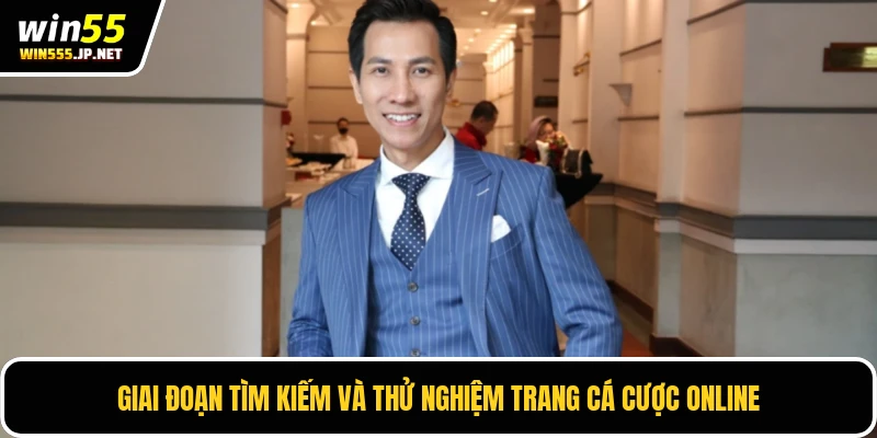 Giai đoạn tìm kiếm và thử nghiệm trang cá cược online