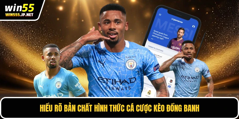 Hiểu rõ bản chất hình thức cá cược kèo đồng banh