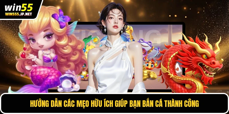 Hướng dẫn các mẹo hữu ích giúp bạn bắn cá thành công