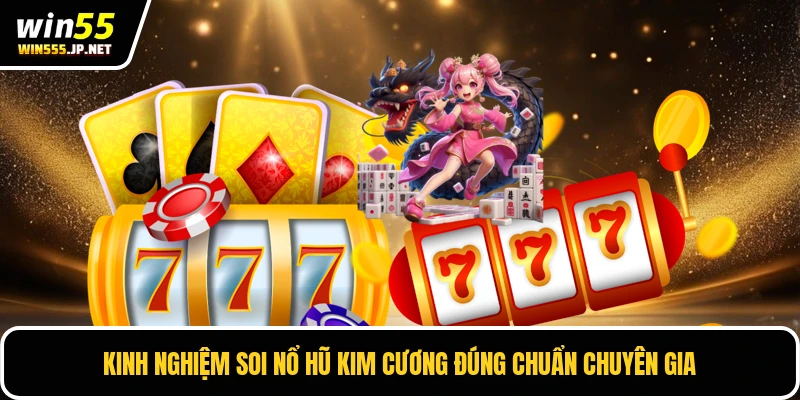 Kinh nghiệm soi Nổ hũ kim cương đúng chuẩn chuyên gia