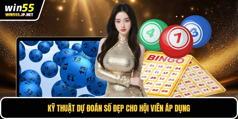 Kỹ thuật dự đoán số đẹp cho hội viên áp dụng