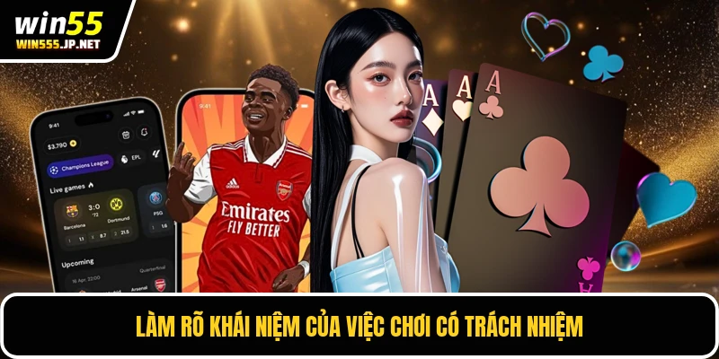 Làm rõ khái niệm của việc chơi có trách nhiệm