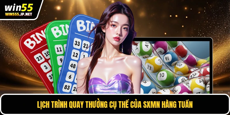 Lịch trình quay thưởng cụ thể của SXMN hàng tuần