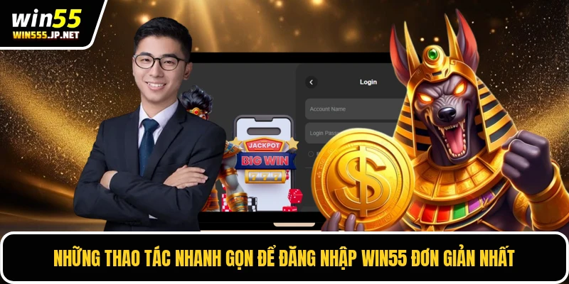 Những thao tác nhanh gọn để đăng nhập WIN55 đơn giản nhất
