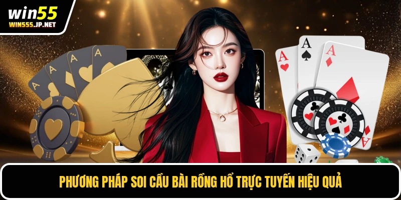 Phương pháp soi cầu bài Rồng hổ trực tuyến hiệu quả