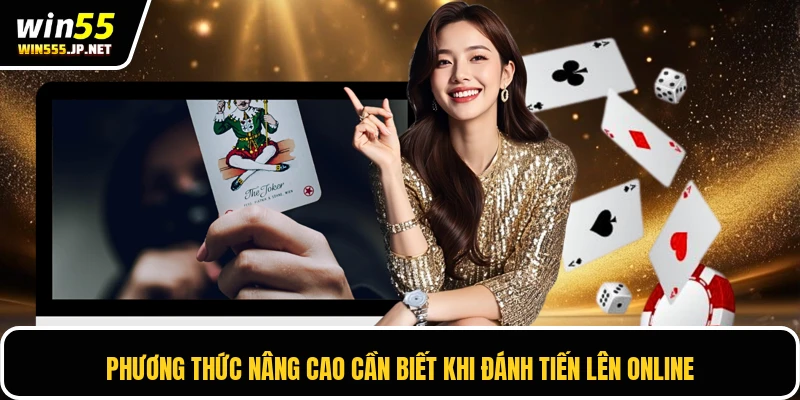 Phương thức nâng cao cần biết khi đánh tiến lên online