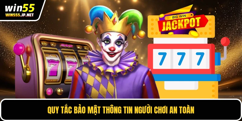 Quy tắc bảo mật thông tin người chơi an toàn