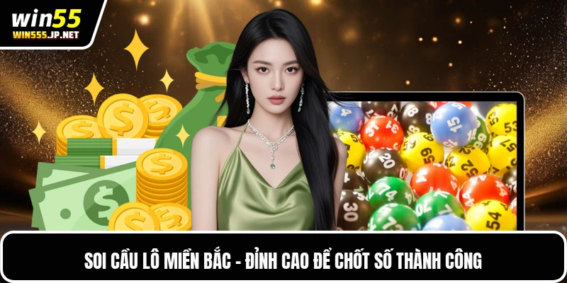 Soi Cầu Lô Miền Bắc - Đỉnh Cao Để Chốt Số Thành Công