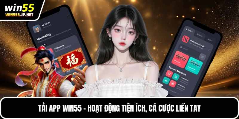 Tải App WIN55 - Hoạt Động Tiện Ích, Cá Cược Liền Tay
