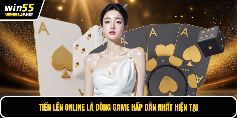 Tiến lên online là dòng game hấp dẫn nhất hiện tại
