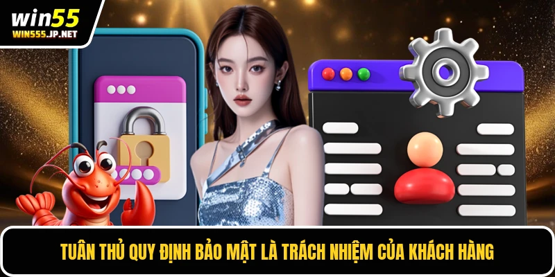 Tuân thủ quy định bảo mật là trách nhiệm của khách hàng